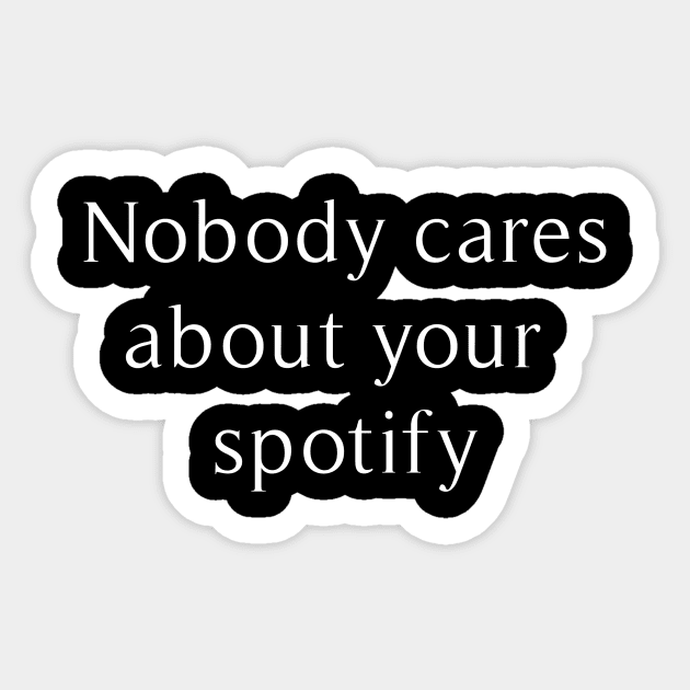 no body care about your spotify Sticker by revertunfgttn